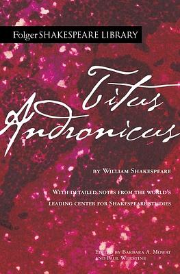 Titus Andronicus by William Shakespeare