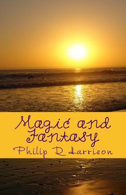 Magic and Fantasy by Philip R. Harrison