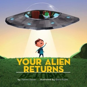 Your Alien Returns by Tammi Sauer, Gorō Fujita