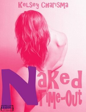 Naked Time-Out by Kelsey Charisma