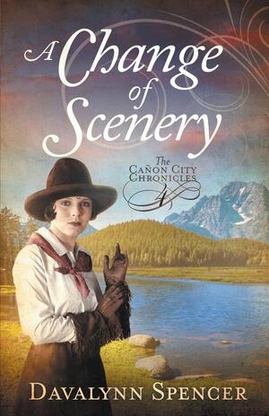 A Change of Scenery: The Canon City Chronicles - Book 4 Sweet Historical Western Romance by Davalynn Spencer