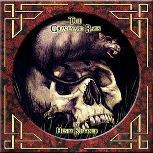 The Graveyard Rats by Henry Kuttner