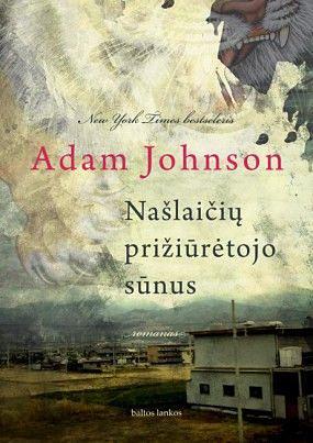 Našlaičių prižiūrėtojo sūnus by Adam Johnson