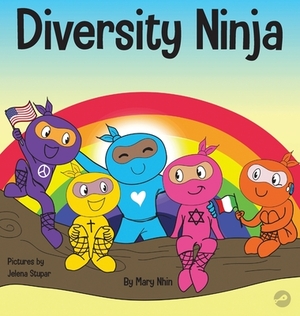 Diversity Ninja: An Anti-racist, Diverse Children's Book About Racism and Prejudice, and Practicing Inclusion, Diversity, and Equality by Grow Grit Press, Mary Nhin