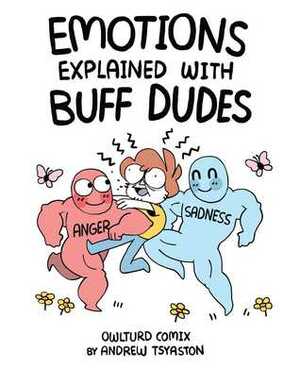 Emotions Explained with Buff Dudes: Owlturd Comix by Andrew Tsyaston