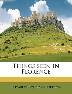 Florence by Elizabeth W. Grierson