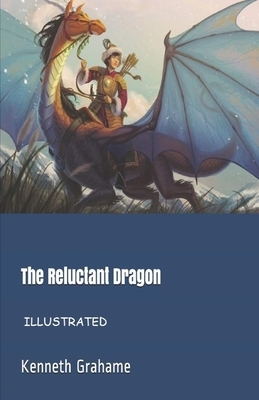 The Reluctant Dragon Illustrated by Kenneth Grahame