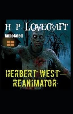 Herbert West Reanimator Annotated by H.P. Lovecraft