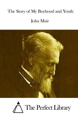 The Story of My Boyhood and Youth by John Muir