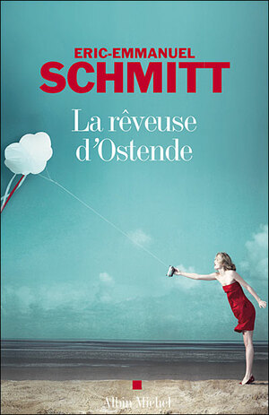 La rêveuse d'Ostende by Éric-Emmanuel Schmitt