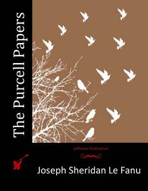 The Purcell Papers by J. Sheridan Le Fanu