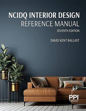 PPI NCIDQ Interior Design Reference Manual, 7th Edition—Includes Complete Coverage of Content Areas for All Three Sections of the NCIDQ Exam by David Kent Ballast