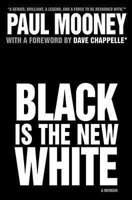 Black Is the New White by Paul Mooney, Dave Chappelle