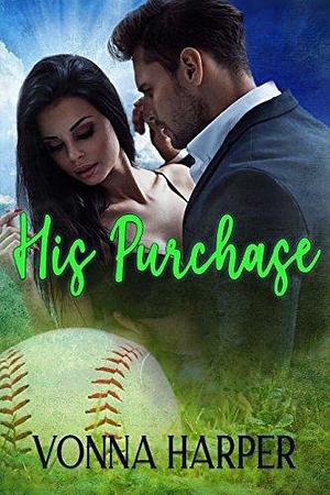 His Purchase: An erotic story of power and helplessness. by Vonna Harper, Vonna Harper