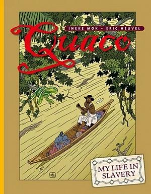 Quaco: My Life in Slavery by Ineke Mok, Eric Heuvel