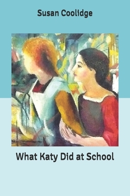 What Katy Did at School by Susan Coolidge