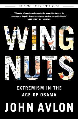 Wingnuts: Extremism in the Age of Obama by John Avlon