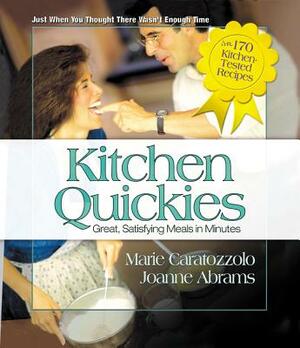 Kitchen Quickies: Great, Satisfying Meals in Minutes by Marie Caratozzolo, Joanne Abrams