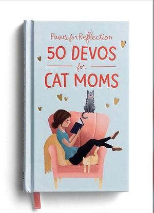 Paws for Reflection: 50 Devos for Cat Moms by Dayspring