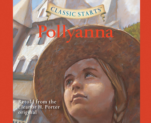 Pollyanna, Volume 28 by Eleanor H. Porter, Kathleen Olmstead