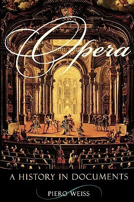 Opera: A History in Documents by Piero Weiss