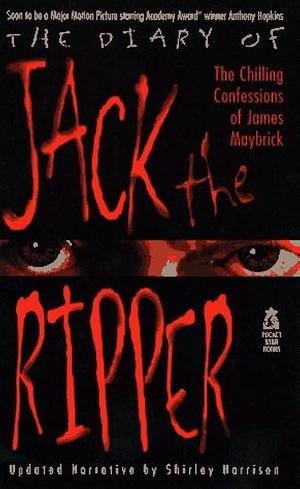 The Diary of Jack the Ripper: The Chilling Confessions of James Maybrick by Shirley Harrison