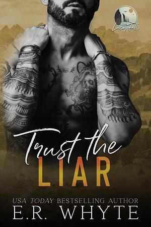 Trust the Liar: A Small Town Romantic Suspense Novel by E.R. Whyte, E.R. Whyte