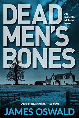 Dead Men's Bones: An Inspector McLean Novel by James Oswald, James Oswald