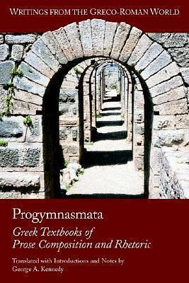 Progymnasmata: Greek Textbooks of Prose Composition and Rhetoric by George A. Kennedy