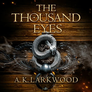 The Thousand Eyes by A.K. Larkwood