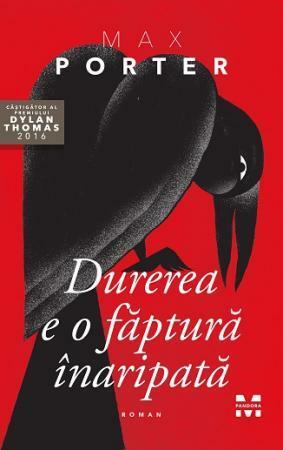 Durerea e o făptură înaripată by Mihaela Buruiană, Max Porter