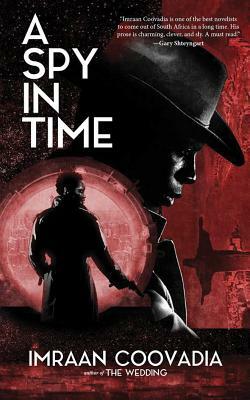 A Spy in Time by Imraan Coovadia