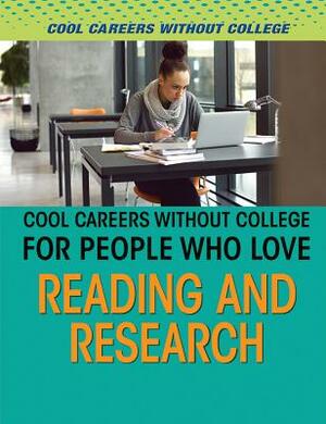 Cool Careers Without College for People Who Love Reading and Research by Rebecca T. Klein, Janelle Asselin