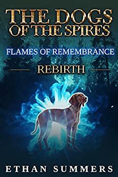 Flames of Remembrance: A Post-Apocalyptic Fantasy Adventure by Ethan Summers