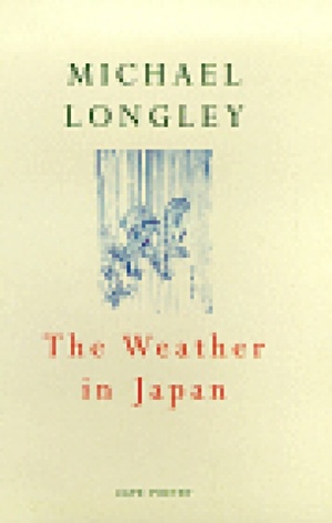 The Weather In Japan by Michael Longley