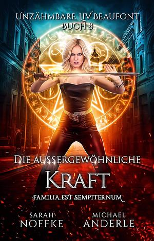 Unzähmbare Liv Beaufont - Die außergewöhnliche Kraft by Sarah Noffke, Michael Anderle