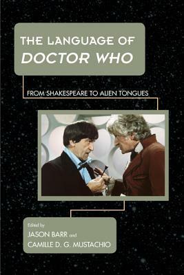 The Language of Doctor Who: From Shakespeare to Alien Tongues by David Budgen, Delilah Bermudez Brataas, Dene October, Sam Maggs, Paul Booth, Andrew O'Day, Michael Billings, Sheila Sandapen, Dana Fore, Ramie Tateishi, Camille D.G. Mustachio, Rhonda Knight, Erica Moore, Valerie Estelle Frankel, Buket Akgün, Lori A. Davis Perry, Anne Malewski, Jonathan Hsy, Katie Booth, Jason Barr