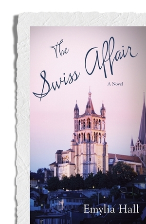 The Swiss Affair by Emylia Hall