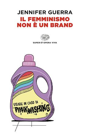 Il femminismo non è un brand by Jennifer Guerra