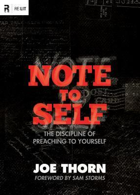Note to Self: The Discipline of Preaching to Yourself by Joe Thorn