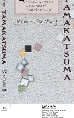 Tamakatsuma: A Window Into the Scholarship of Motoori Norinaga by John R. Bentley