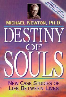 Destiny of Souls: New Case Studies of Life Between Lives by Michael Newton, Becky Zins