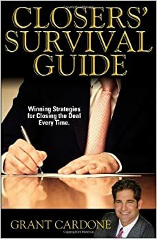 The Closer's Survival Guide by Grant Cardone