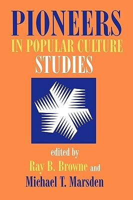 Pioneers in Popular Culture Studies by 