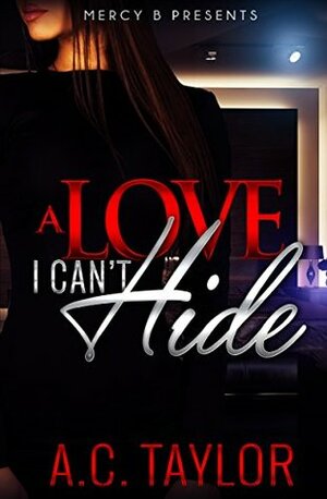 A Love I Can't Hide (A Love Series Book 2) by A.C. Taylor