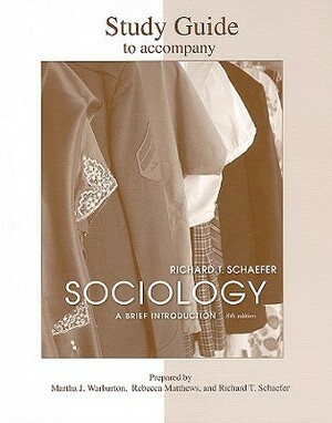 Student Study Guide to Accompany Sociology: A Brief Introduction by Richard T. Schaefer