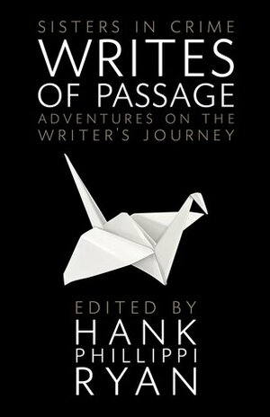 Writes of Passage by Margaret Maron, Hank Phillippi Ryan, Alice Loweecey, Leslie Budewitz, Laurie R. King, Polly Iyer