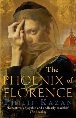 The Phoenix of Florence by Philip Kazan