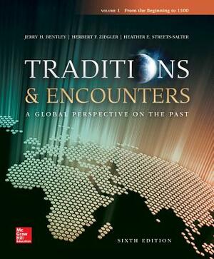 Traditions & Encounters Volume 1 from the Beginning to 1500 by Herbert Ziegler, Jerry Bentley
