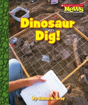 Dinosaur Dig! by Susan H. Gray